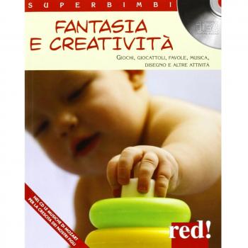 Fantasia e creatività. Giochi, giocattoli, favole, musica, disegno e altre attività. Con CD Audio