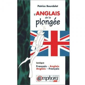 L'anglais de la plongée. Lexique Français-anglais / Anglais-français