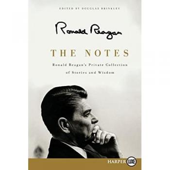 The Notes: Ronald Reagan's Private Collection of Stories and Wisdom