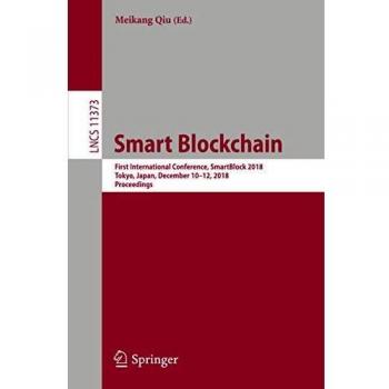 Smart Blockchain: First International Conference, SmartBlock 2018, Tokyo, Japan, December 1012, 2018, Proceedings: 11373