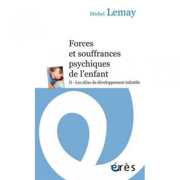 FORCES ET SOUFFRANCES PSYCHIQUES DE L'ENFANT tome 2: Aléas du développement infantile (2)