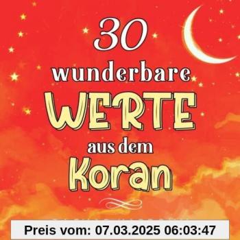 30 wunderbare Werte aus dem Koran: (Islam bücher für kinder) (30 Tage islamisches Lernen | Ramadan für kinder, Band 4)