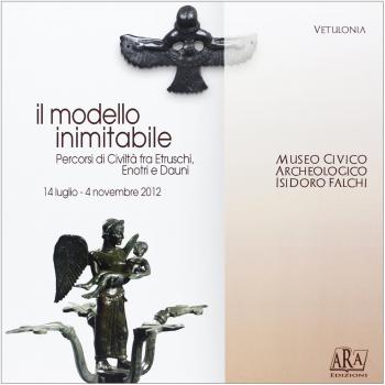 Il modello inimitabile. Percorsi di civiltà fra etruschi, enotri e dauni