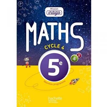Mathématiques 5e Cycle 4 Mission Indigo