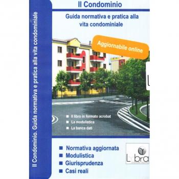 Il condominio. Guida normativa e pratica alla vita condominiale. DVD-ROM