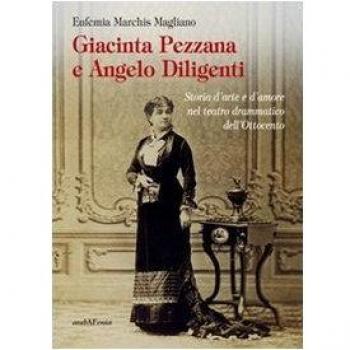 Giacinta Pezzana e Angelo Diligenti. Storia d'arte e d'amore nel teatro drammatico dell'Ottocento