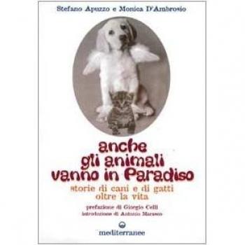 Anche gli animali vanno in paradiso. Storie di cani e gatti oltre la vita