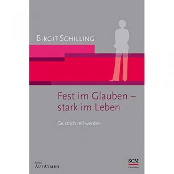 Birgit Schilling Fest Im Glauben
