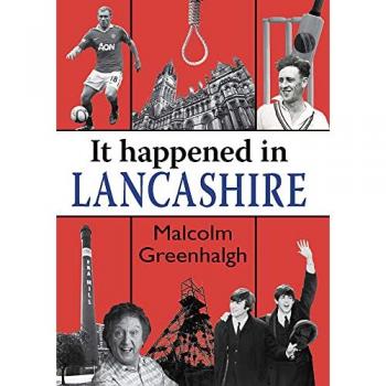 Malcolm Greenhalgh It Happened in Lancashire