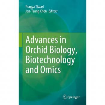 Advances in Orchid Biology Biotechnology and Omics
