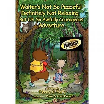 Walter's Not So Peaceful Definitely Not Relaxing But Oh So Awfully Courageous Adventure