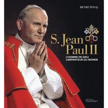 S. Jean Paul II : L'homme de Dieu, l'arpenteur du monde