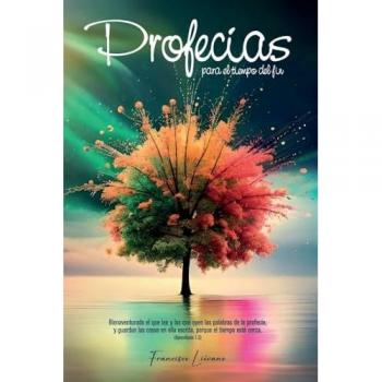 Liévano, Francisco: Profecías para el tiempo del fin