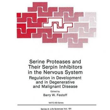 Serine Proteases and Their Serpin Inhibitors in the Nervous System: Regulation In Development And In Degenerative And Malignant Disease