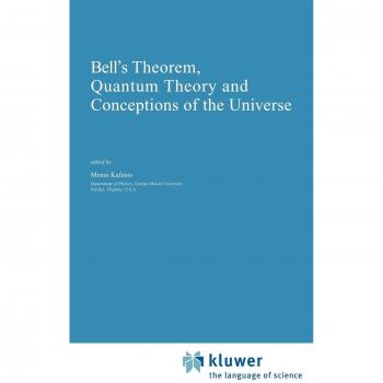 Bell's Theorem, Quantum Theory and Conceptions of the Universe (Fundamental Theories of Physics, 37, Band 37)