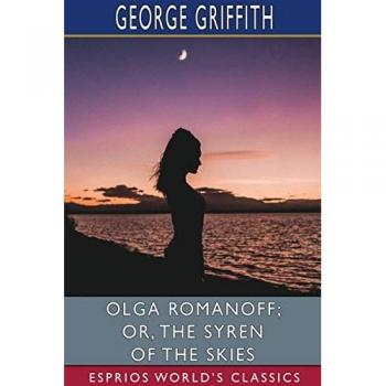 Olga Romanoff; or, The Syren of the Skies (Esprios Classics)