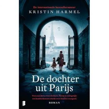 De Dochter Uit Parijs: Twee Moeders, Twee Dochters. Parijs In Oorlogstijd: Een Bombardement Scheidt Twee Familie Svoorgoed.