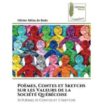 Mitta de Bodo, Olivier: Poèmes, Contes et Sketchs sur les Valeurs de la Société Québécoise