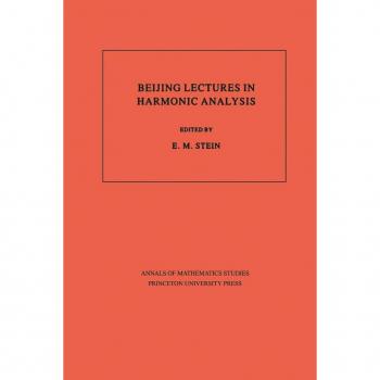 Beijing Lectures in Harmonic Analysis. (AM-112) Volume 112
