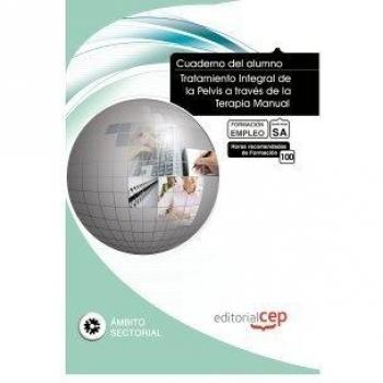 CUADERNO DEL ALUMNO TRATAMIENTO INTEGRAL DE LA PELVIS A TRAVÉS DE LA TERAPIA MANUAL. FORMACIÓN PARA