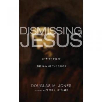 Jones, Douglas M.: Dismissing Jesus