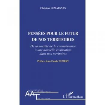 Pensées pour le futur de nos territoires: De la société de la connaissance à une nouvelle civilisation dans nos territoires