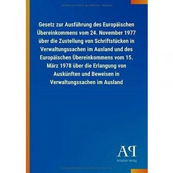 Gesetz zur Ausführung des Europäischen Übereinkommens vom 24. November 1977 über die Zustellung von Schriftstücken in Verwaltungssachen im Ausland und ... und Beweisen in Verwaltungssachen im Ausland