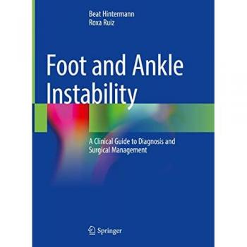 Foot and Ankle Instability: A Clinical Guide to Diagnosis and Surgical Management