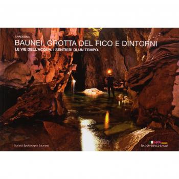 Baunei. Grotta del Fico e dintorni. Le vie dell'acqua. I sentieri di un tempo. Sardegna. Ediz. italiana, inglese e tedesca
