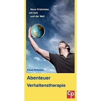 Klaus Schuster Abenteuer Verhaltenstherapie: Neue Erlebnisse Mit Sich Und Der Welt