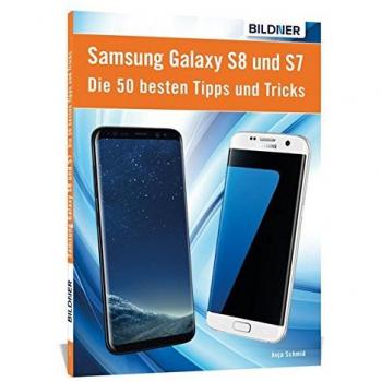 Anja Schmid Die 50 Besten Tipps Und Tricks Für Das Samsung Galaxy S8 Und S7: Aktuell Mit Android 7 Nougat