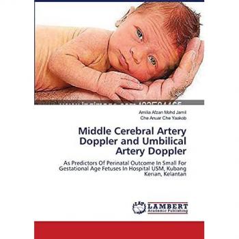 Middle Cerebral Artery Doppler and Umbilical Artery Doppler: As Predictors Of Perinatal Outcome In Small For Gestational Age Fetuses In Hospital USM, Kubang Kerian, Kelantan