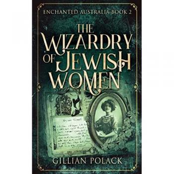 Polack, Gillian: The Wizardry Of Jewish Women