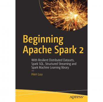 Beginning Apache Spark 2: With Resilient Distributed Datasets, Spark Sql,...
