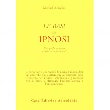 Le basi dell'ipnosi. Una guida avanzata ai concetti e ai metodi