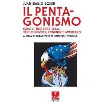 Il Pentagonismo: come il «Deep State» U.S.A. tiene in pugno il continente americano