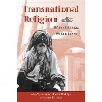 Transnational Religion And Fading States by James Piscatori