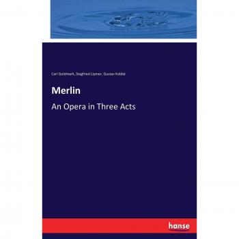 Merlin: An Opera in Three Acts