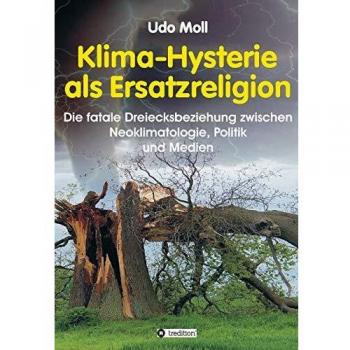 Klima-Hysterie als Ersatzreligion: Die fatale Dreiecksbeziehung zwischen Neoklimatologie, Politik und Medien
