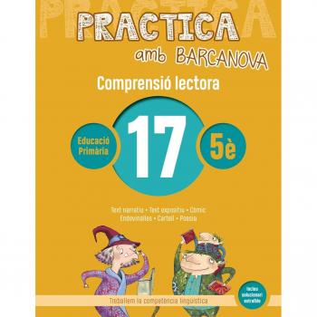 Practica amb Barcanova 17. Comprensió lectora: Text narratiu. Text espositiu. Còmic. Endevinalles. Cartell. Poesia