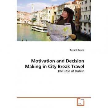 Motivation and Decision Making in City Break Travel