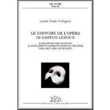 Le fantôme de l'Opéra di Gaston Leroux. Evoluzione del romanzo e adattamenti cinematografici e teatrali nell'arco del Novecento
