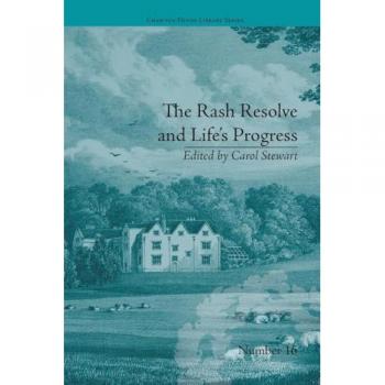 The Rash Resolve and Life's Progress: by Eliza Haywood (Chawton House Library: Women's Novels)