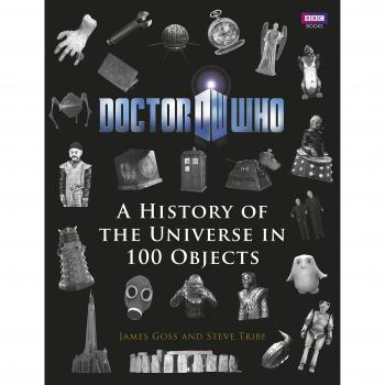 Doctor Who: A History of the Universe in 100 Objects Steve Tribe