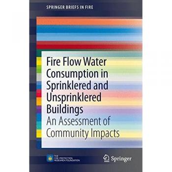 Fire Flow Water Consumption in Sprinklered and Unsprinklered Buildings: An Assessment of Community Impacts