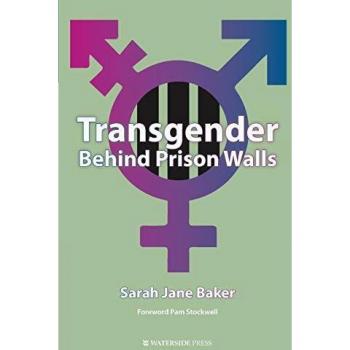 Transgender Behind Prison Walls by Sarah Jane Baker