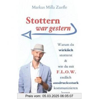 Stottern war gestern: Warum du wirklich stotterst und wie du mit FLOW ausdrucksstark kommunizieren lernst
