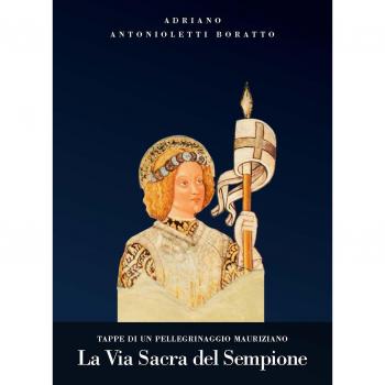 La via sacra del Sempione. Tappe di un pellegrinaggio mauriziano