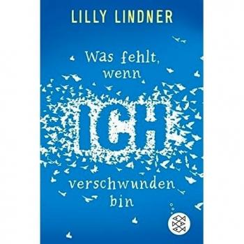 Lilly Lindner: Was fehlt, wenn ich verschwunden bin