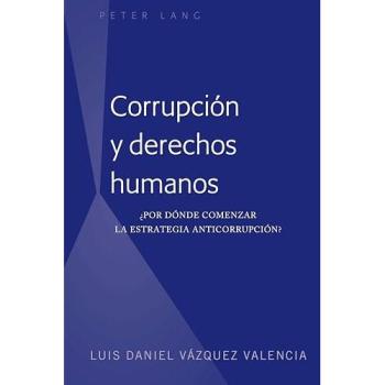 Corrupción y derechos humanos: ¿Por dónde comenzar la estrategia anticorrupción?